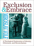 Exclusion & Embrace by Miroslav Volf